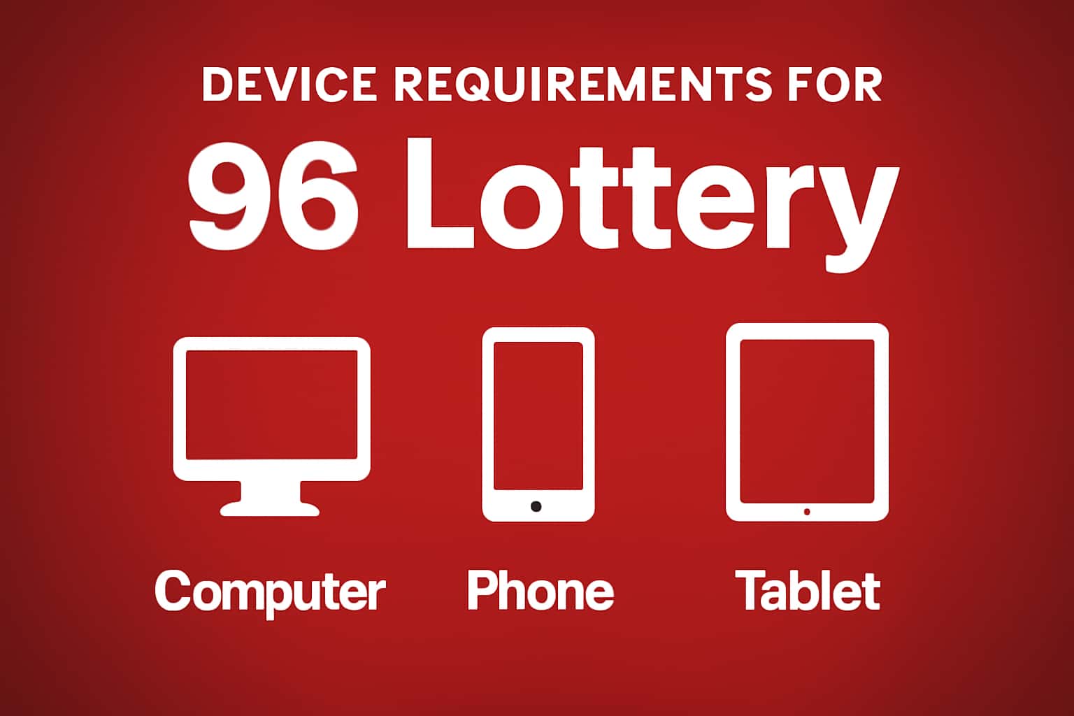 A neutral informational scene representing the device requirements for 96 Lottery.